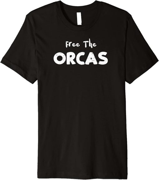 Whales: Free The Orcas - Fishing Sayings Premium T-Shirt