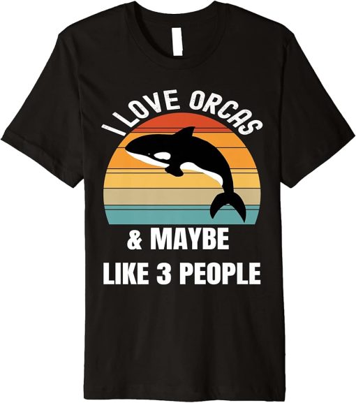 I love orcas and maybe like 3 people Premium T-Shirt