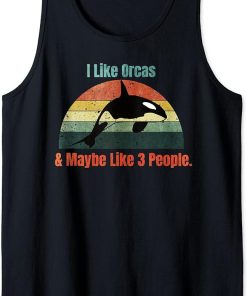 I Like Orcas and Maybe 3 People Funny Orca Whale Vintage Tank Top