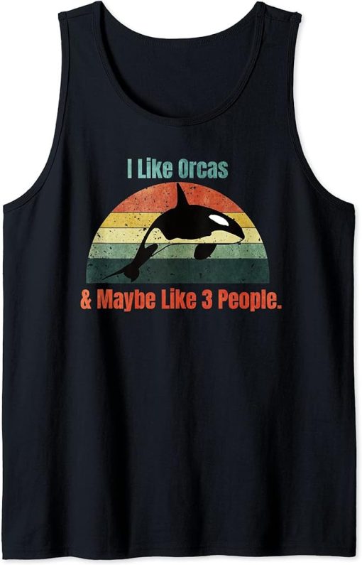 I Like Orcas and Maybe 3 People Funny Orca Whale Vintage Tank Top